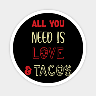 All You Need Is Love and Tacos Cute Funny cute Valentines Day Magnet